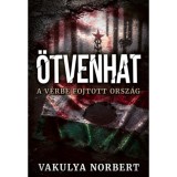 &Ouml;tvenhat - A v&eacute;rbe fojtott orsz&aacute;g - Vakulya Norbert