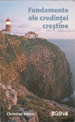 FUNDAMENTE ALE CREDINTEI CRESTINE-CHRISTIAN BRIEM-246772 foto