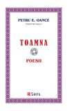 Toamna - Petru E. Oance - Editura Sens Arad, 2019, brosata