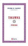 Toamna - Petru E. Oance - Editura Sens Arad, 2019, brosata, Alta editura