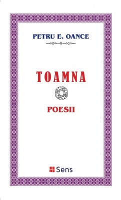 Toamna - Petru E. Oance - Editura Sens Arad, 2019, brosata foto