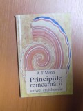 PRINCIPIILE REINCARNARII de A T MANN , 1998 , * PREZINTA URME DE UZURA