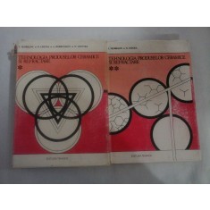 TEHNOLOGIA PRODUSELOR CERAMICE SI REFRACTARE - Teodoreanu,Ciocea - 2 volume