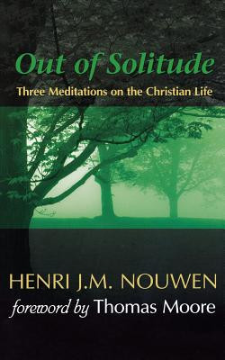 Out of Solitude: Three Meditations on the Christian Life foto