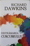DESTRAMAREA CURCUBEULUI. STIINTA, ILUZIE SI FASCINATIE-RICHARD DAWKINS-244120