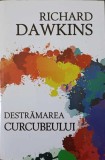 DESTRAMAREA CURCUBEULUI. STIINTA, ILUZIE SI FASCINATIE-RICHARD DAWKINS