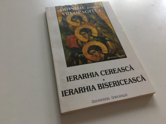 DIONISIE PSEUDO-AREOPAGITUL, IERARHIA CEREASCA, IERARHIA BISERICEASCA. IASI 1994