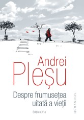 Despre frumusetea uitata a vietii - Humanitas