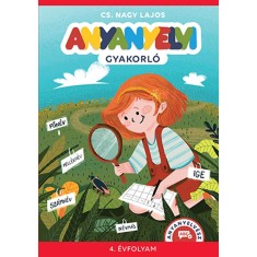 Anyanyelvi gyakorl&oacute; - 4. &eacute;vfolyam - Cs. Nagy Lajos