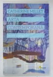 ARTA CONTEMPORANA de CATHERINE MILLET , 2017 * BOGAT ILUSTRATA