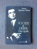 Vocatie si Destin Dinu Lipatti - Carmen Pasculescu Florian | Biografii, Memorii, Jurnale | Editura Muzicala 1985