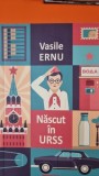 Nascut in URSS - Vasile Ernu