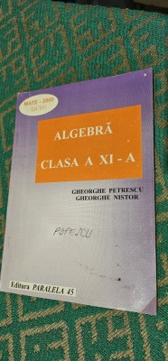 ALGEBRA CLASA A XI A GHEORGHE PETRESCU GHEORGHE NISTOR MATE 2000 LICEU foto