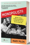 Monopolistii - Mary Pilon