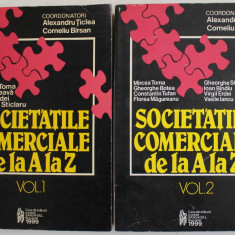 SOCIETATILE COMERCIALE DE LA A LA Z , coordonatori ALEXANDRU TICLEA si CORNELIU BARSAN , VOLUMELE I- II , 1999