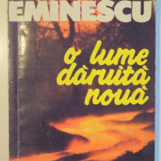 O LUME DARUITA NOUA de EMINESCU , PENTRU LICEU SI GIMNAZIU , 1994