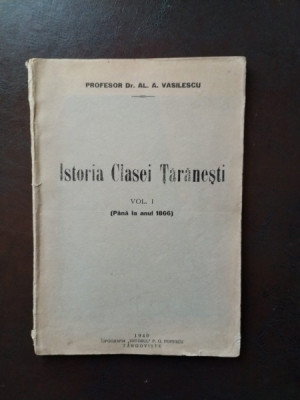 Al. A. Vasilescu - Istoria Clasei Taranesti Vol I. (Pana la anul 1866)- Cu dedicatie foto