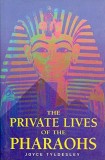The Private Lives of the Pharaohs: Unlocking the Secrets