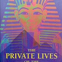 The Private Lives of the Pharaohs: Unlocking the Secrets