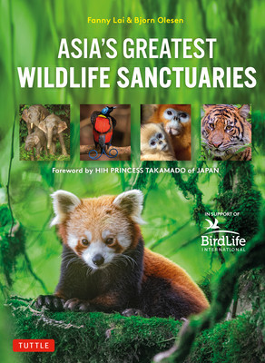 Asia&#039;s Greatest Wildlife Sanctuaries: In Support of Birdlife International