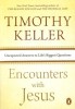 Encounters with Jesus: Unexpected Answers to Life&#039;s Biggest Questions