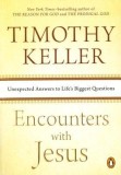 Encounters with Jesus: Unexpected Answers to Life&#039;s Biggest Questions