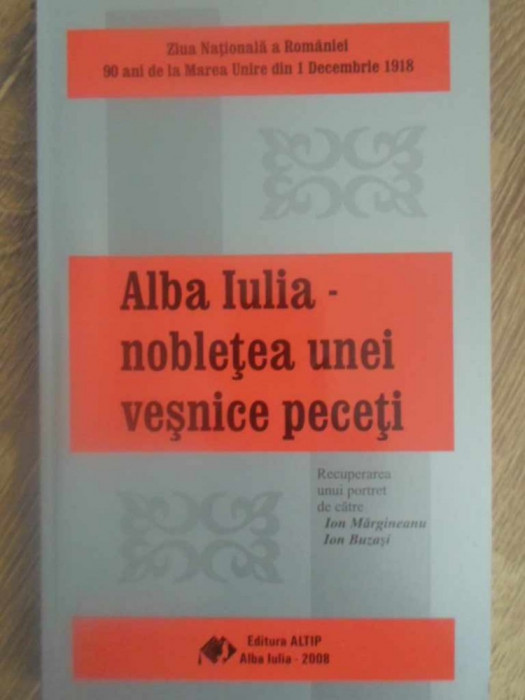 ALBA IULIA - NOBLETEA UNEI VESNICE PECETI (POEZII PATRIOTICE)-COLECTIV