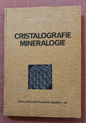 Cristalografie. Mineralogie - Rodica Apostolescu foto