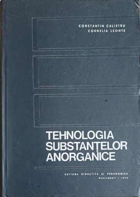 TEHNOLOGIA SUBSTANTELOR ANORGANICE-CONSTANTIN CALISTRU, CORNELIA LEONTE-245634 foto