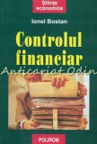 Controlul Financiar, Ionel Bostan, Polirom, 2000, Carte Economie, 299 pagini, ISBN 973-683-453-0