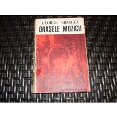 Orasele Muzicii - George Sbarcea , 20982