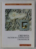 CREDINTA , FACTOR DE CONTINUITATE A ROMANILOR de LIVIU MOLDOVANU , ROXANA LUCIA SIRLI , 2003 DEDICATIE* , * PREZINTA HALOURI DE APA
