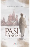 Pasi in penumbra - Silviu Macrineanu - Editura Creator-Libris