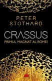 Cumpara ieftin Crassus. Primul magnat al Romei/Peter Stothard