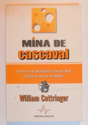 MINA DE CASCAVAL , CUM SA-I MANANCI CASCAVALUL INCAT SA NU SE TERMINE de WILLIAM COTTRINGER , 2003 foto