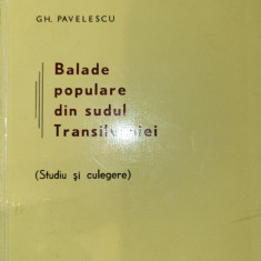 Gh. Pavelescu - Balade populare din sudul Transilvaniei (studiu si culegere)