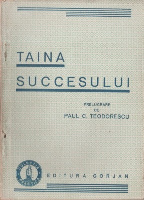 Paul C. Teodorescu - Taina succesului (editie princeps) foto