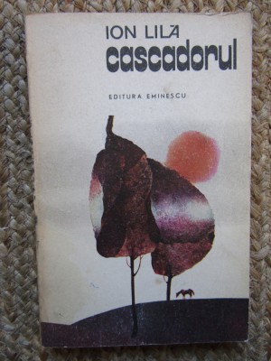 Cascadorul - Ion Lila - Editura Eminescu - 1981 foto