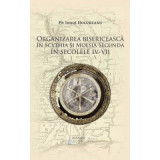 Organizarea bisericeasca in Scythia si Moesia Secunda in secolele 4-7 - Pr. Ionut Holubeanu