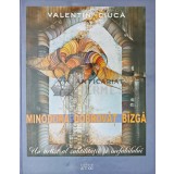 Minodora Dobrovat Bizga. Un artist al subtilitatii si inefabilului - 2011 - Valentin Ciuca (Y229)
