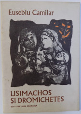 LISIMACHOS SI DROMICHETES de EUSEBIU CAMILAR , ilustratii de CONSTANTIN BACIU , 1982