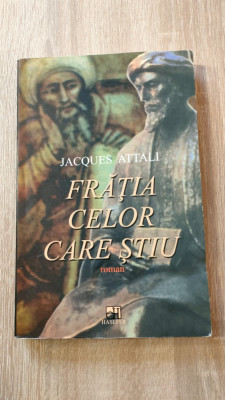 Jacques Attali - Fratia celor care stiu (Editura Hasefer, 2006) foto