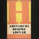 Adevăruri despre Adevăr - Petre Botezatu, Traian Știrbăț, Ștefan Celmare, Teodor Dima, Petru Ioan - Eseuri Logică și Filosofie Humanitas. Manual, Curs