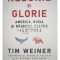 Tim Weiner - Nebunie si glorie (Editia: 2021)