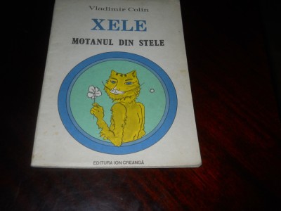 Xele motanul din stele - Vladimir Colin,1984,ilustratii Tudor Jebeleanu foto