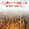 Calea Magica A Intuitiei ,Florence Scovel Shinn - Editura For You
