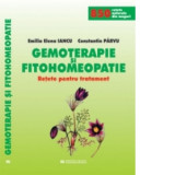 Gemoterapie si Fitohomeopatie - Retete pentru tratament - Constantin Parvu, Emilia Elena Iancu