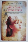 Carte Fata care a atins cerul - Luca Di Fulvio, Beletristica, noua sau anticariat stare buna