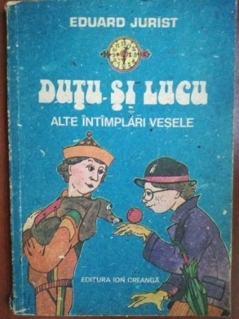 Dutu si Lucu alte intimplari vesele- Eduard Jurist Dutu si Lucu alte intimplari vesele- Eduard Jurist