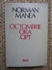 Norman Manea &ndash; Octombrie ora opt ( prima editie )